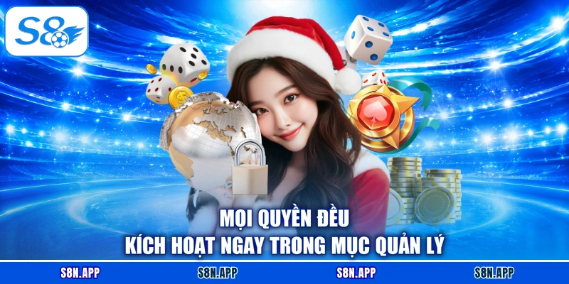 Mọi quyền đều kích hoạt ngay trong mục quản lý Mọi quyền đều kích hoạt ngay trong mục quản lý