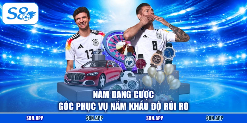Năm dạng cược góc phục vụ năm khẩu độ rủi ro Năm dạng cược góc phục vụ năm khẩu độ rủi ro